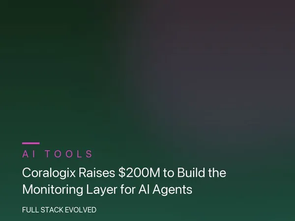 Coralogix Raises $200M to Build the Monitoring Layer for AI Agents